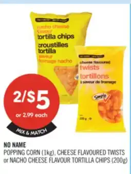 Shoppers Drug Mart NO NAME POPPING CORN (1kg), CHEESE FLAVoured TWISTS or NACHO CHEESE FLAVOUR TORTILLA CHIPS (200g) offer