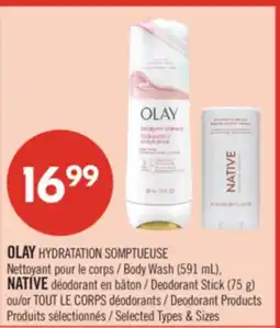 Pharmaprix OLAY HYDRATATION SOMPTUEUSE Body Wash (591 mL), NATIVE Deodorant Stick (75 g) or Deodorant Products offer