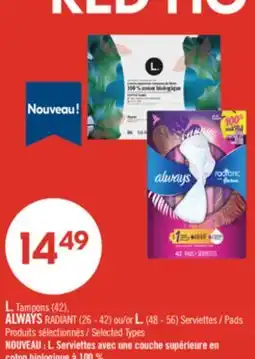 Pharmaprix L. Tampons (42), ALWAYS RADIANT (26 - 42) or L. Pads (48 - 56) offer