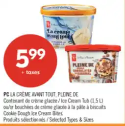 Pharmaprix PC LA CRÈME AVANT TOUT, PLEINE DE Ice Cream Tub (1,5 L) or Cookie Dough Ice Cream Bites offer