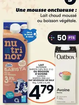 IGA LAIT NUTRINOR BARISTA 3,8% M.G. (1 L) OU BOISSON D'AVOINE OATBOX BARISTA (946 mL) offer