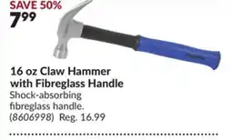 Princess Auto 16 oz Claw Hammer with Fibreglass Handle offer