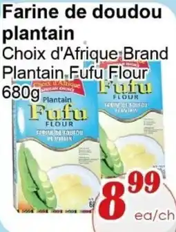 Marche C&T Choix d'Afrique Brand Plantain Fufu Flour offer