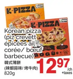 T&T Supermarket KOREAN PIZZA (PIZ CREVETT ÉPICÉES AIL CORÉE/ BŒUF BARBECUE) offer