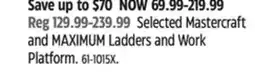 Canadian Tire Selected Mastercraft and MAXIMUM Ladders and Work Platform offer