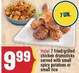 Marché Adonis HALAL 7 FRIED/GRILLED CHICKEN DRUMSTICKS SERVED WITH SMALL SPICY POTATOES OR SMALL RICE offer