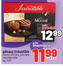 Metro GÂTEAUX IRRÉSISTIBLE | IRRÉSISTIBLE CAKES offer