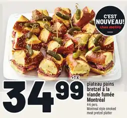 Metro PLATEAU PAINS BRETZEL À LA VIANDE FUMÉE MONTRÉAL | MONTREAL STYLE SMOKED MEAT PRETZEL PLATTER offer