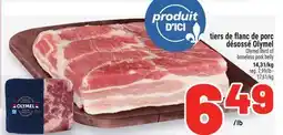 Metro TIERS DE FLANC DE PORC DÉSOSSÉ OLYMEL | OLYMEL THIRD OF BONELESS PORK BELLY offer