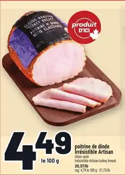 Metro POITRINE DE DINDE IRRÉSISTIBLE ARTISAN | IRRÉSISTIBLE ARTISAN TURKEY BREAST offer