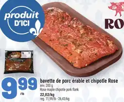 Metro BAVETTE DE PORC ÉRABLE ET CHIPOTLE ROSE | ROSE MAPLE CHIPOTLE PORK FLANK offer