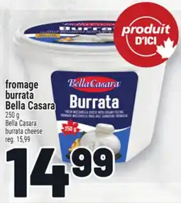 Metro FROMAGE BURRATA BELLA CASARA | BELLA CASARA BURRATA CHEESE offer