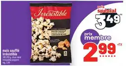 Metro MAÏS SOUFFLÉ IRRÉSISTIBLE | CHOIX VARIÉ IRRÉSISTIBLE POPCORN offer