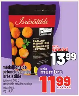 Metro MÉDAILLONS DE PÉTONCLES PANÉS IRRÉSISTIBLE | IRRESISTIBLE BREADED SCALLOP MEDALLIONS offer