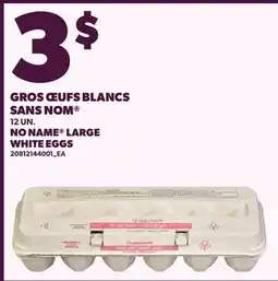 Provigo GROS ŒUFS BLANCS SANS NOM , 12 UN. | NO NAME LARGE WHITE EGGS offer