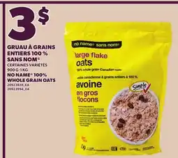 Provigo GRUAU À GRAINS ENTIERS 100 % SANS NOM | NO NAME 100% WHOLE GRAIN OATS, 900 G-1 KG offer
