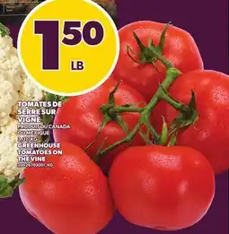 Provigo TOMATES DE SERRE SUR VIGNE | GREENHOUSE TOMATOES ON THE VINE offer