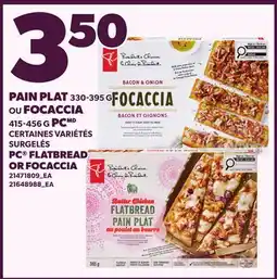Provigo PAIN PLAT, 330-395 G PC OU FOCACCIA, 415-456 G PC | PC FLATBREAD OR FOCACCIA offer