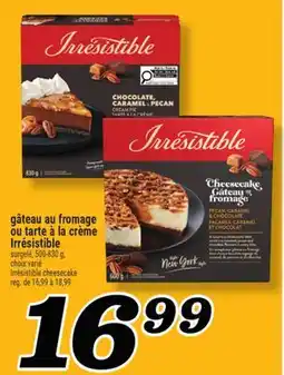 Marché Richelieu GÂTEAU AU FROMAGE OU TARTE À LA CRÈME IRRÉSISTIBLE | IRRÉSISTIBLE CHEESECAKE offer