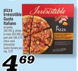 Marché Richelieu PIZZA IRRÉSISTIBLE GUSTO ITALIANO | IRRÉSISTIBLE GUSTO ITALIANO PIZZA offer