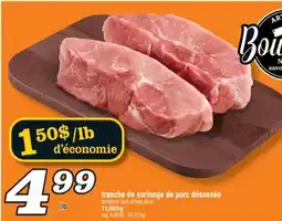 Marché Richelieu TRANCHE DE SURLONGE DE PORC DÉSOSSÉE | BONELESS PORK SIRLOIN SLICE offer