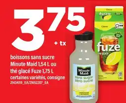 Maxi BOISSONS SANS SUCRE MINUTE MAID, 1,54 L OU THÉ GLACÉ FUZE, 1,75 L offer