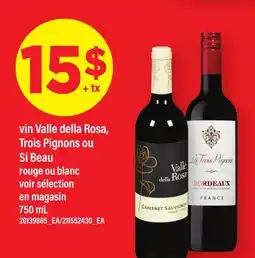 Maxi VIN VALLE DELLA ROSA, TROIS PIGNONS OU SI BEAU ROUGE OU BLANC VOIR SÉLECTION EN MAGASIN offer