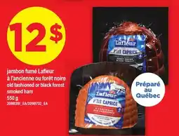 Maxi JAMBON FUMÉ LAFLEUR À L'ANCIENNE OU FORÊT NOIRE | OLD FASHIONED OR BLACK FOREST SMOKED HAM offer
