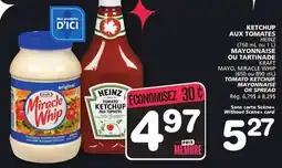 Marches Tradition HEINZ (750 or 1 L) OR KRAFT MAYO, MIRACLE WHIP (650 to 890 mL) TOMATO KETCHUP, MAYONNAISE OR SPREAD offer