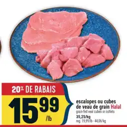 Marché Adonis ESCALOPES OU CUBES DE VEAU DE GRAIN | GRAIN-FED VEAL CUBES OR CUTLETS offer
