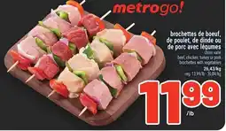 Metro metrogo! brochettes de boeuf, de poulet, de dinde ou de porc avec legumes offer