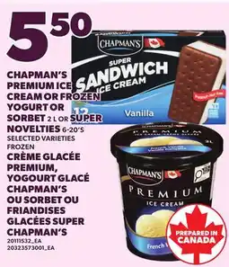 Independent Grocer CHAPMAN'S PREMIUM ICE CREAM OR FROZEN YOGURT OR SORBET, 2 L OR SUPER NOVELTIES, 6-20'S offer