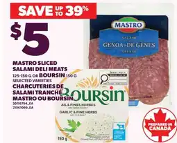 Valu-mart MASTRO SLICED SALAMI DELI MEATS 125-150 G OR BOURSIN 150 G offer