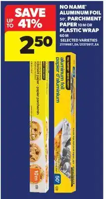 Real Canadian Superstore NO NAME ALUMINUM FOIL, 50', PARCHMENT PAPER, 10 M OR PLASTIC WRAP, 60 M offer