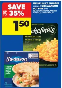 Real Canadian Superstore MICHELINA'S ENTRÉES, 156-284 G OR SWANSON POT PIES, 200 G offer