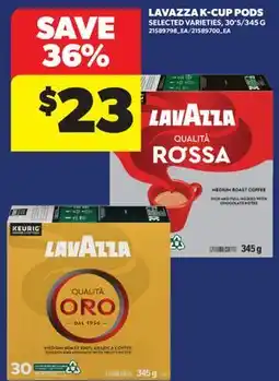 Real Canadian Superstore LAVAZZA K-CUP PODS, 30'S/345 G offer