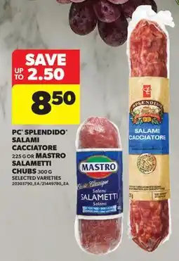 Real Canadian Superstore PC SPLENDIDO SALAMI CACCIATORE, 225 G OR MASTRO SALAMETTI CHUBS, 300 G offer