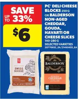 Real Canadian Superstore PC DELI CHEESE BLOCKS 250 G OR BALDERSON NON-AGED CHEDDAR, GOUDA, HAVARTI OR CHEESE SLICES offer