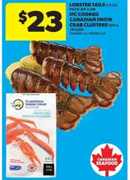 Real Canadian Superstore LOBSTER TAILS, 2-3 OZ, PACK OF 4 OR IFC COOKED CANADIAN SNOW CRAB CLUSTERS offer