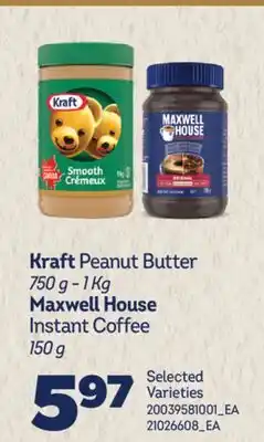 Real Canadian Superstore KRAFT PEANUT BUTTER, 750 G – 1 KG MAXWELL HOUSE INSTANT COFFEE, 150 G offer