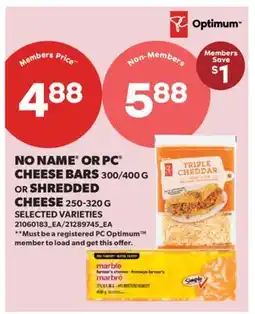 Real Canadian Superstore NO NAME OR PC CHEESE BARS, 300/400 G OR SHREDDED CHEESE offer