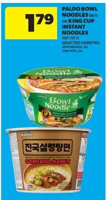 Real Canadian Superstore PALDO BOWL NOODLES, 86 G OR KING CUP INSTANT NOODLES offer