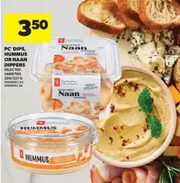 Real Canadian Superstore PC DIPS, HUMMUS OR NAAN DIPPERS, 200/227 g offer