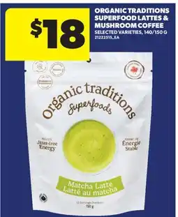 Real Canadian Superstore ORGANIC TRADITIONS SUPERFOOD LATTES & MUSHROOM COFFEE, 140/150 G offer