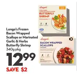 Longo's Longo's Frozen Bacon Wrapped Scallops or Marinated Garlic & Herbs Butterfly Shrimp offer