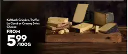 Longo's Kaltbach Gruyère, Truffle, Le Corse or Creamy Swiss Cheese offer