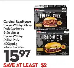 Longo's Cardinal Roadhouse Maple Whisky Ribber Pork Cutlettes 912g pkg or Maple Whisky Pulled Pork 400g pkg offer