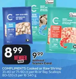 Sobeys COMPLIMENTS Cooked or Raw Shrimp 31-40 or 71-90 ct per lb or Bay Scallops 80-120 ct per lb offer