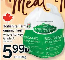 Fortinos YORKSHIRE FARMS ORGANIC FRESH WHOLE TURKEY, 13.21/KG offer