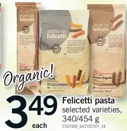 Fortinos FELICETTI PASTA, 340/454 G offer